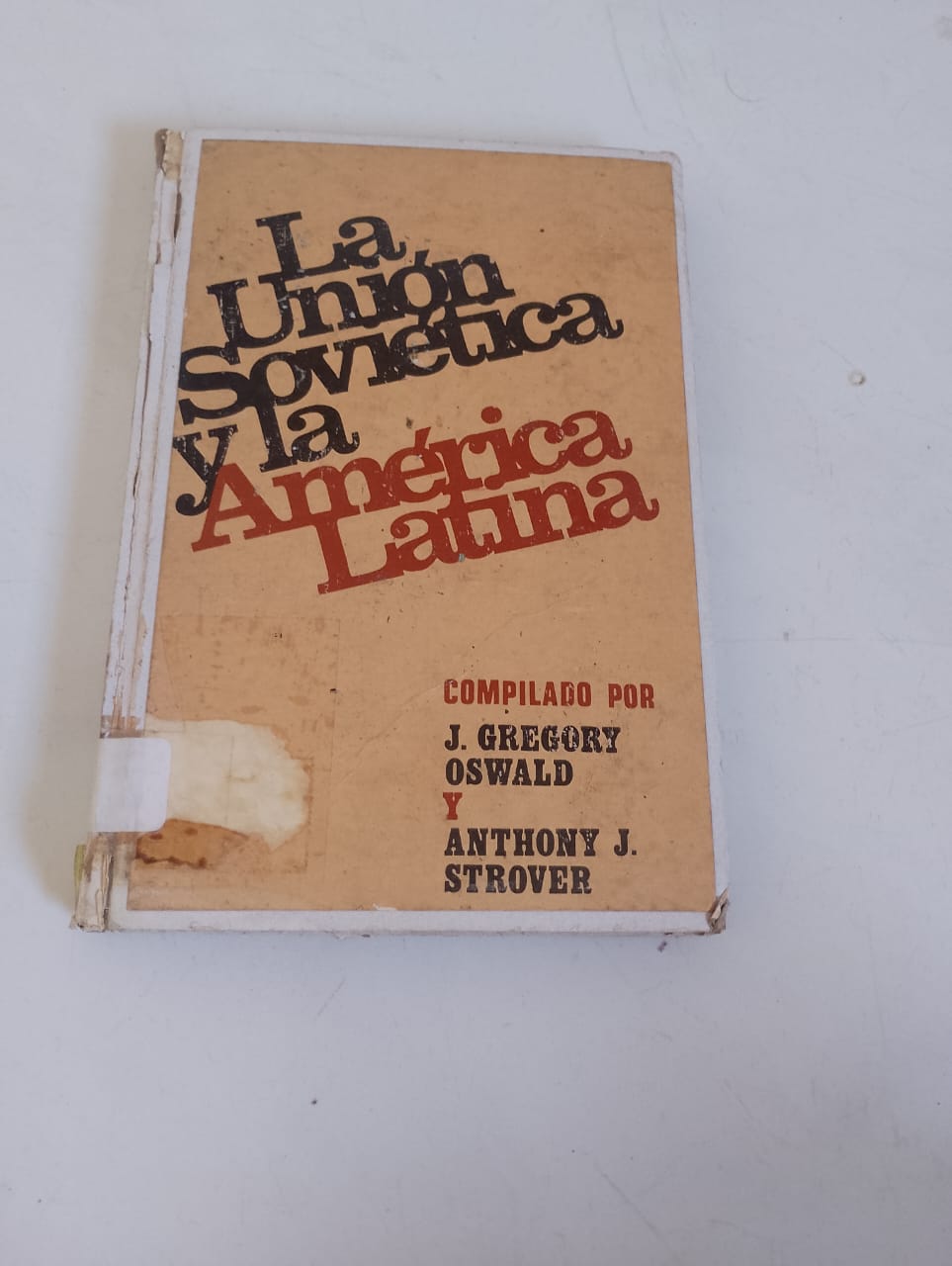 La Unión Soviética y La América Latina - Compilado por J.Gregory Oswald Y Anthony Strover