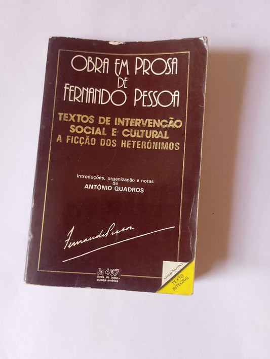 Obra em Prosa de Fernando Pessoa -  Textos de Intervenção Social e Cultural - A ficção dos Heterônimos