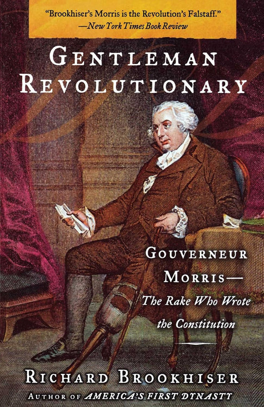 Gentleman Revolutionary - Gouverneur Morris