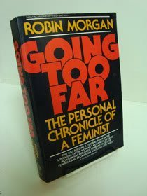 Going Too Far - the Personal Chronicle of a Feminist -  Robin Morgan