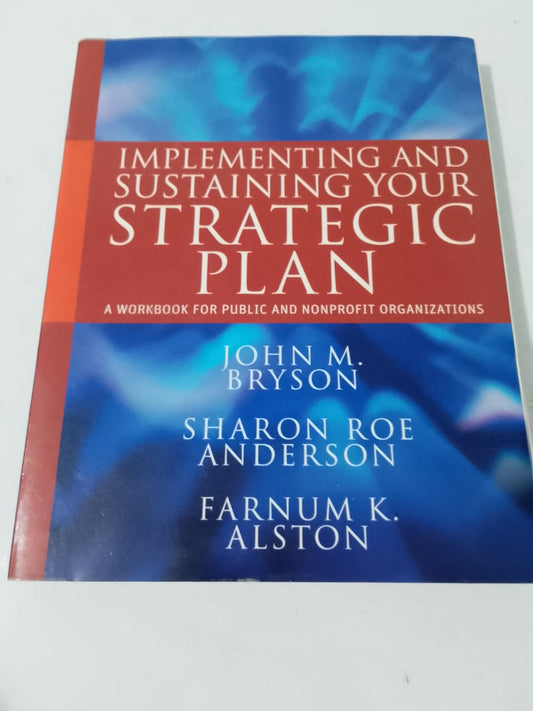 Implementing and Sustaining Your Strategic Plan: A Workbook for Public and Nonprofit Organizations: